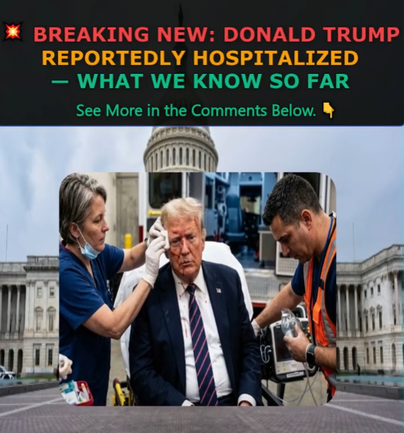 BREAKING NEW: Donald Trump Reportedly Hospitalized —